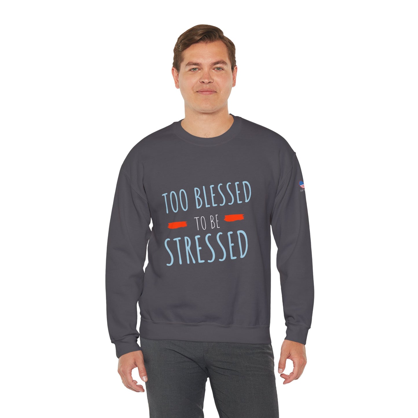 Too Blessed to Be Stressed - Unisex Crewneck Sweatshirt