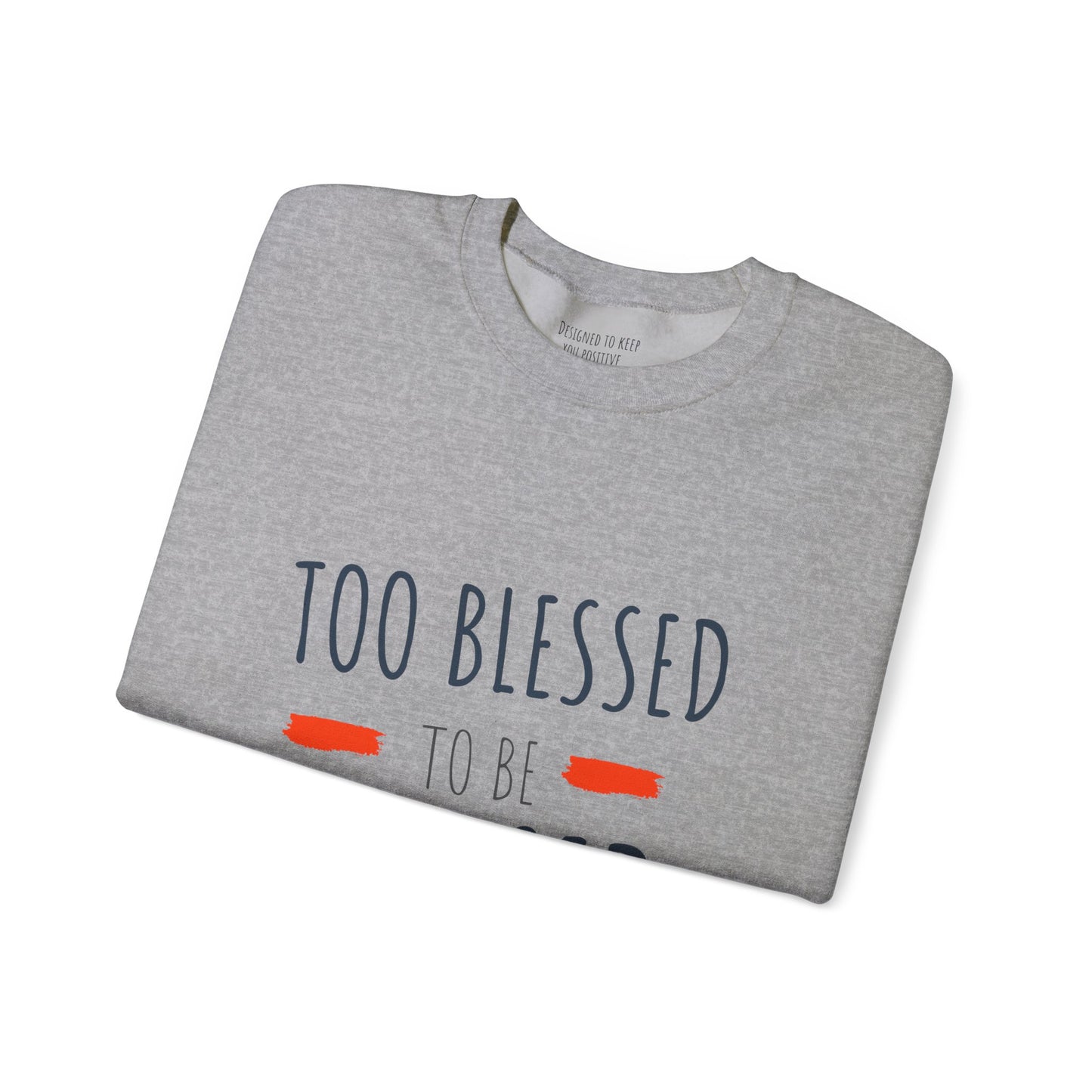 Too Blessed to Be Stressed - Unisex Crewneck Sweatshirt