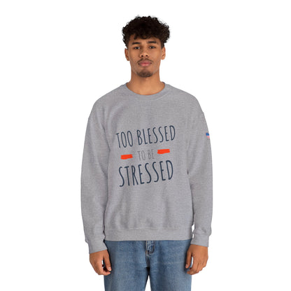 Too Blessed to Be Stressed - Unisex Crewneck Sweatshirt