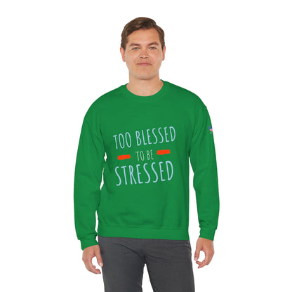 Too Blessed to Be Stressed - Unisex Crewneck Sweatshirt