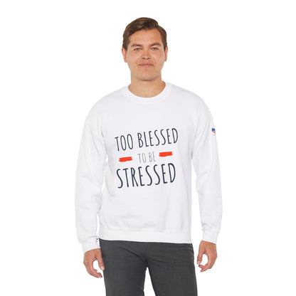 Too Blessed to Be Stressed - Unisex Crewneck Sweatshirt