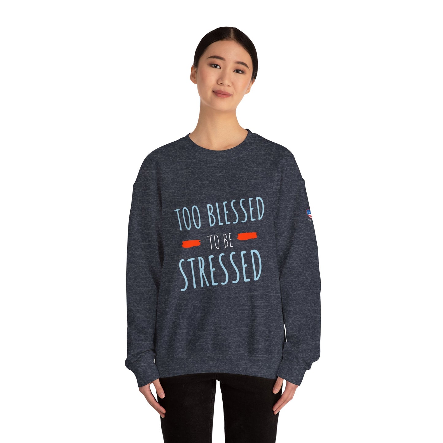 Too Blessed to Be Stressed - Unisex Crewneck Sweatshirt