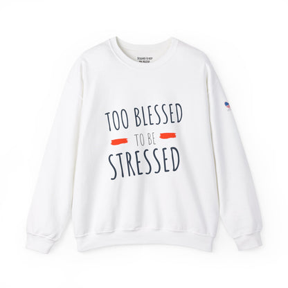 Too Blessed to Be Stressed - Unisex Crewneck Sweatshirt