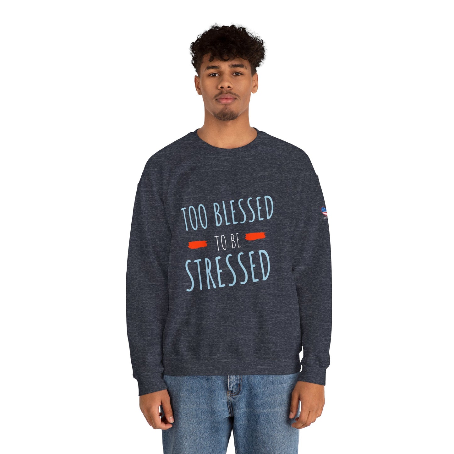 Too Blessed to Be Stressed - Unisex Crewneck Sweatshirt